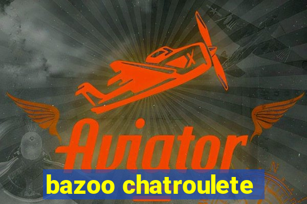 bazoo chatroulete